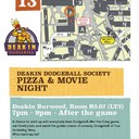 Pizza & Movie nightTIME Fri Apr 13 2018 at 07:00 pm	 Add to calendar VENUE Deakin University, Melbourne Burwood Campus, 221 Burwood HighwayPizza & Movie night New event! Come to B3.07 on Friday, April 13th after the Dodgeball game for free pizza and a movie! We hope to see you there :DAlso check out other Entertainment Events in Nunawading.