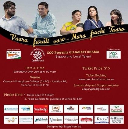 Vaara Farati Varo Mara Pachi Taaro Gujarati Drama in Brisbane:<br /><br />GCQ Presents Gujarati Drama supporting local talents in Brisbane<br />Date: Saturday 29th July 2017<br />Time: 6pm to 9pm<br /><br />Tickets: premiertickets.com.au<br /><br />Venue: Cannon Hill Anglican College, Junction Road, Cannon Hill, QLD<br />Gates open at 5:30 pm. Food available for purchase at venue for $10<br /><br />Visit and enjoy. . Thank you.